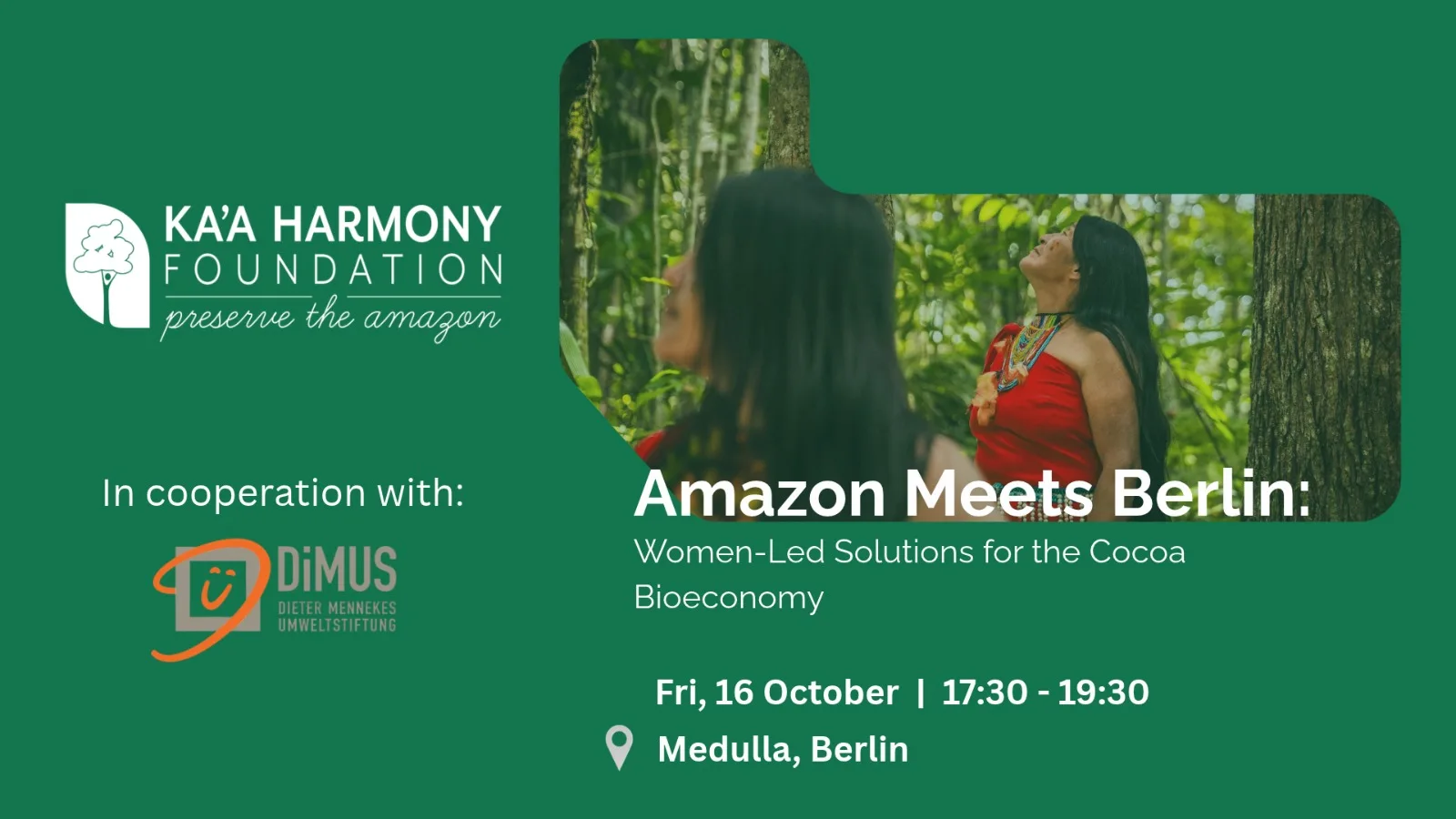 Ankündigung „Amazon Meets Berlin: Women-Led Solutions for the Cocoa Bioeconomy“, Freitag, 16. Oktober, 17:30–19:30 Uhr, Medulla, Berlin, in Kooperation mit DiMUS